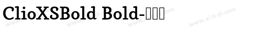 ClioXSBold Bold字体转换 ClioXSBold Bold字体转换